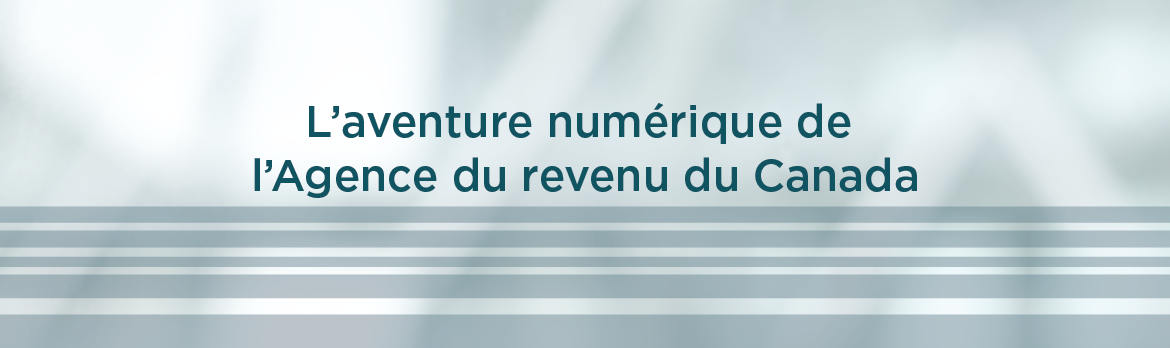 L'aventure numérique de l'Agence du revenu du Canada