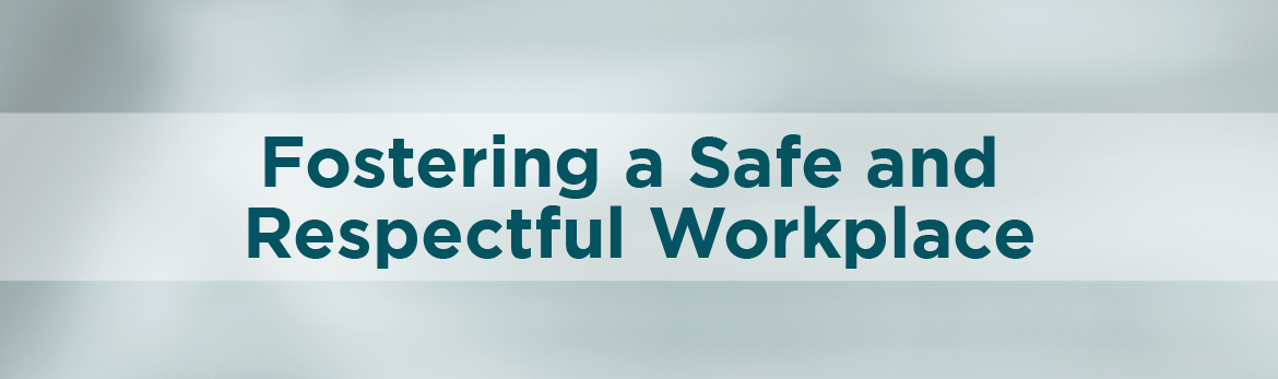 Fostering a Safe and Respectful Workplace