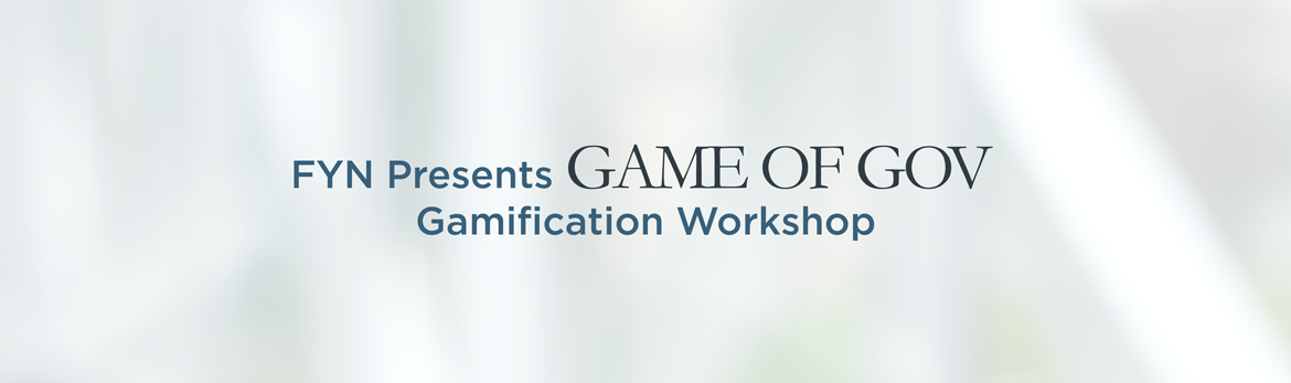 FYN Presents Game of Gov – Gamification Workshop