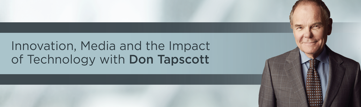 Innovation, Media and the Impact of Technology with Don Tapscott
