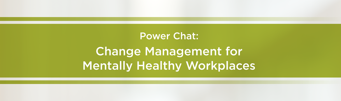 Power Chat - Change Management for Mentally Healthy Workplaces