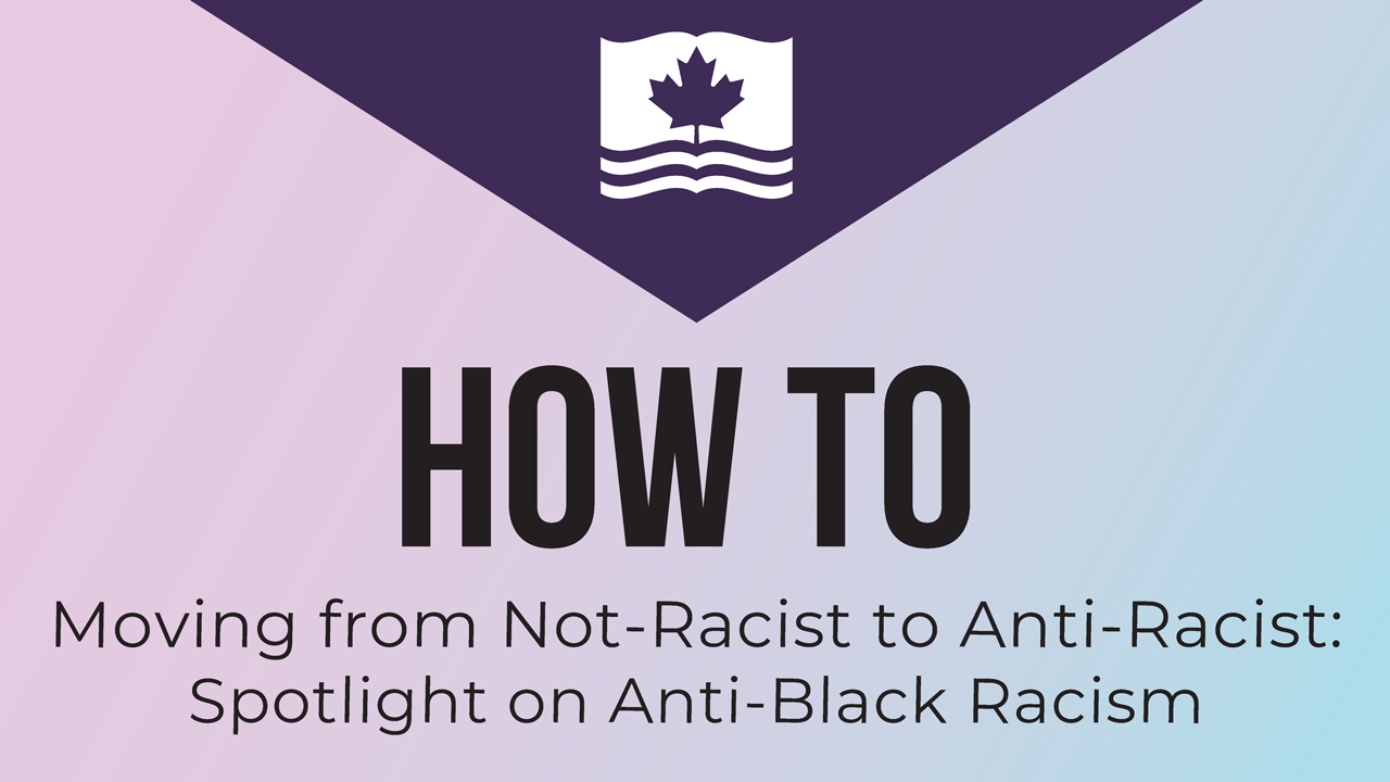 Moving from Not-Racist to Anti-Racist: Spotlight on Anti-Black Racism (INC1-V29)